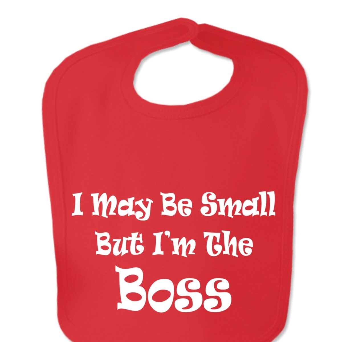 Red I May Be Small But I'm The Boss Velcro Baby Bib